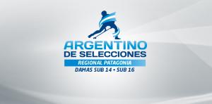 CAMPEONATO SELECCIONADOS SUB 14 Y SUB 16 DAMAS PATAGONIA